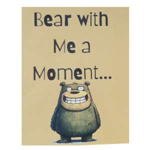 Bear with me sign-8" x 10" Custom Designed Aluminum Sign – by Black Sheep Personalized Gifts